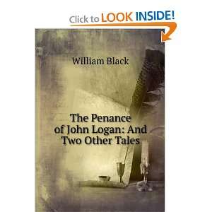  The Penance of John Logan And Two Other Tales William 