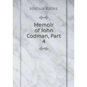 Memoir of John Codman, Part 4 Joshua Bates  Books