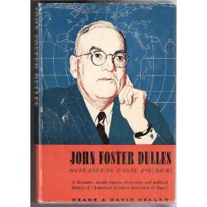 John Foster Dulles Soldier for Peace Deane & David 