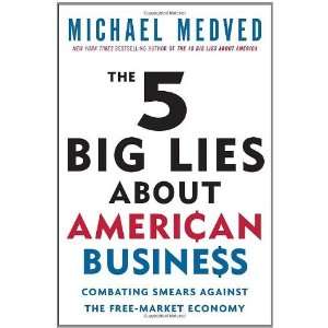    Combating Smears Against the Free Market Economy By Michael Medved