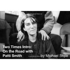  By Michael Stipe Two Times Intro On the Road with Patti 