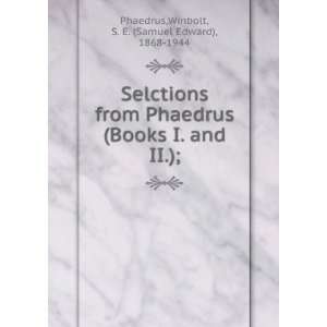 Selctions from Phaedrus (Books I. and II.); Winbolt, S. E. (Samuel 
