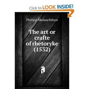  The art or crafte of rhetoryke (1532) Philipp Melanchthon Books