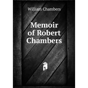  Memoir of Robert Chambers William Chambers Books