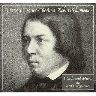 Robert Schumann Words and Music The Vocal Compositions by Dietrich 