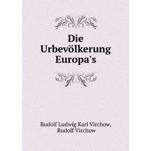   Europas Rudolf Virchow Rudolf Ludwig Karl Virchow  Books