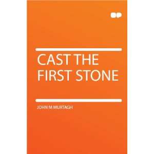    Cast the First Stone Judge John M. Murtagh, Sara Harris Books