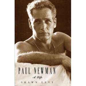  Paul Newman A Life [Hardcover] Shawn Levy Books