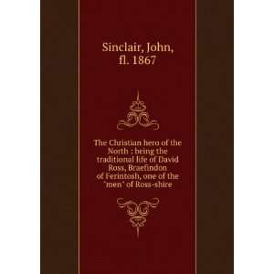   , one of the men of Ross shire John, fl. 1867 Sinclair Books