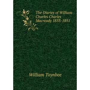   of William Charles Charles Macready 1833 1851 William Toynbee Books