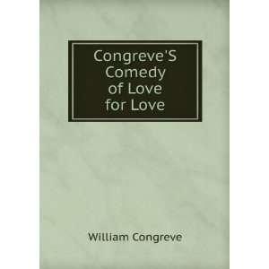    CongreveS Comedy of Love for Love William Congreve Books