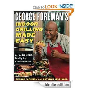 George Foremans Indoor Grilling Made Easy More Than 100 Simple 