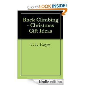 Rock Climbing   Christmas Gift Ideas C. L. Vaughn  Kindle 