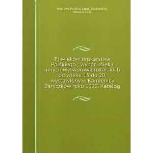   wieku 15 do 20, wystawiony w Kamienicy BaryczkÃ³w roku 1922. Katalog